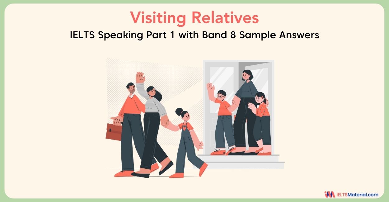 Visiting Relatives: IELTS Speaking Part 1 Sample Answer