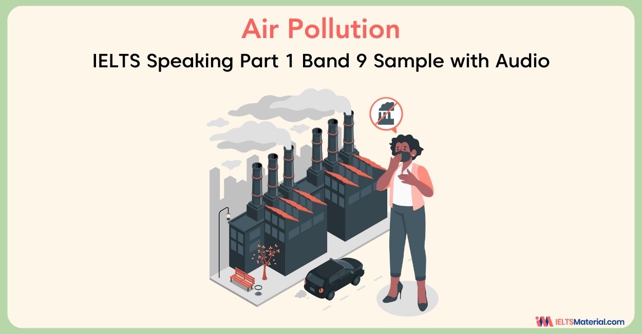 Air Pollution: IELTS Speaking Part 1 Sample Answer