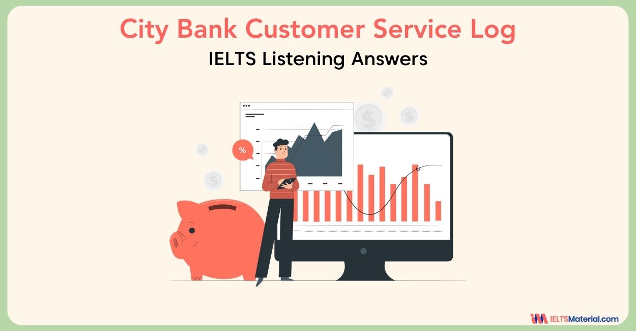 City Bank Customer Service Log Listening Answers