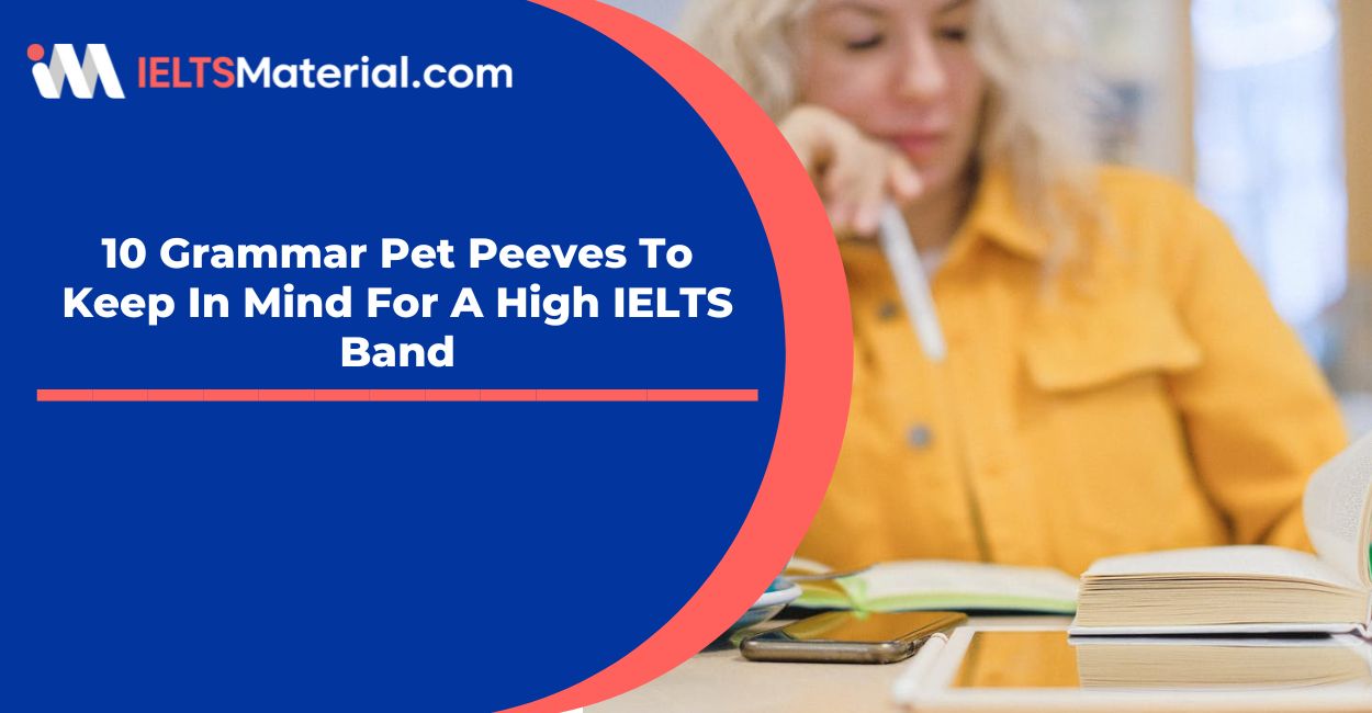 10 Grammar Pet Peeves To Keep In Mind For A High IELTS Band