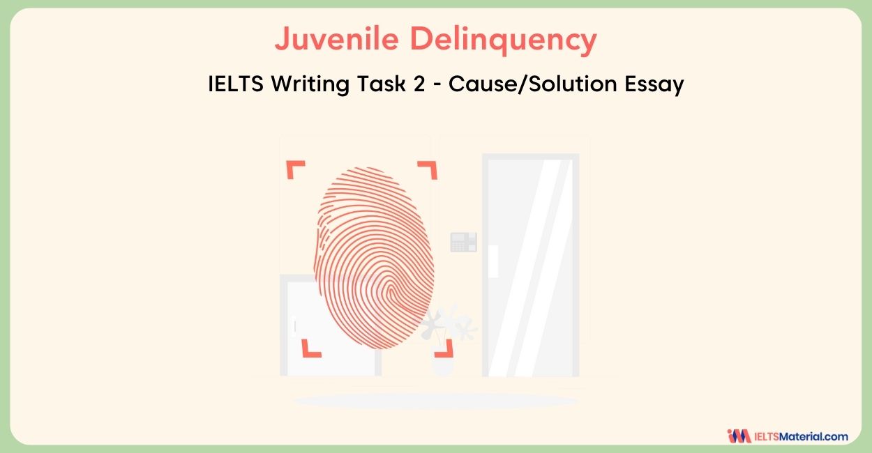 IELTS Writing Task 2 Cause/Solution Essay Topic: Juvenile Delinquency