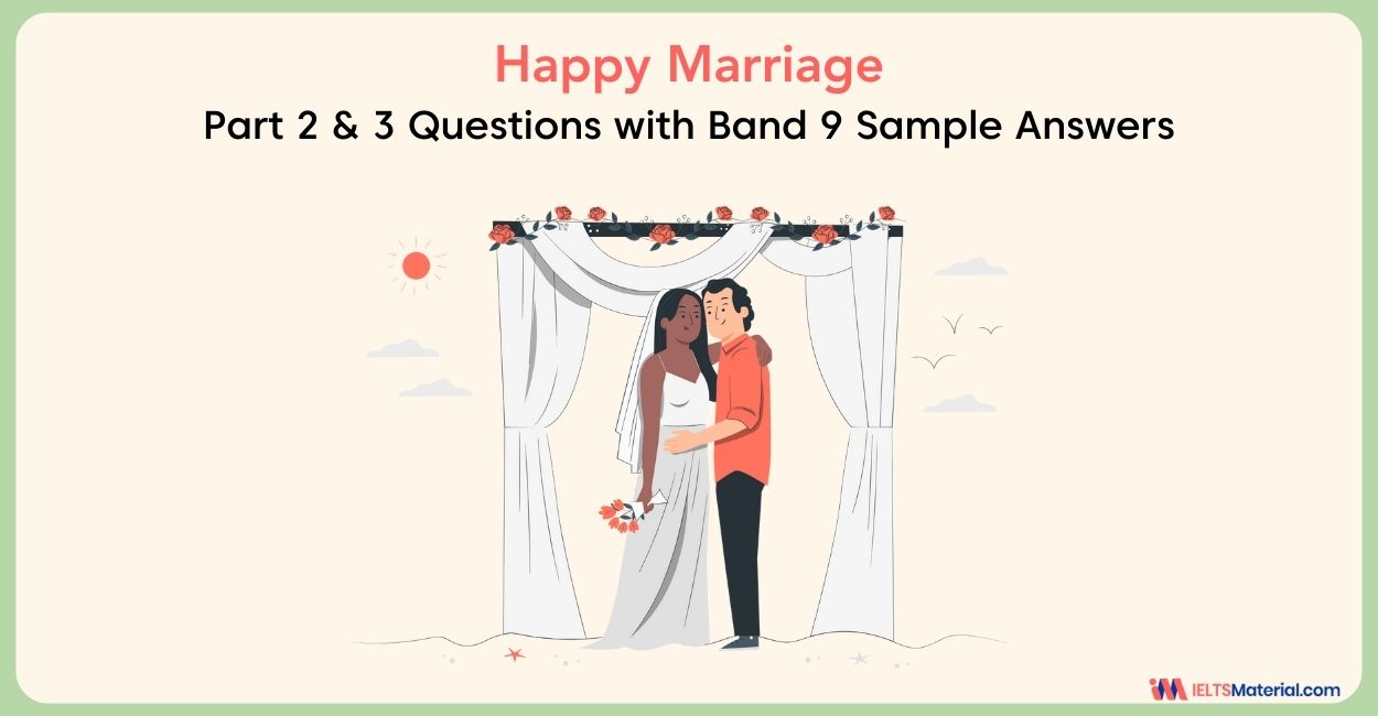 Happy Marriage: IELTS Speaking Part 2 & 3 Sample Answers