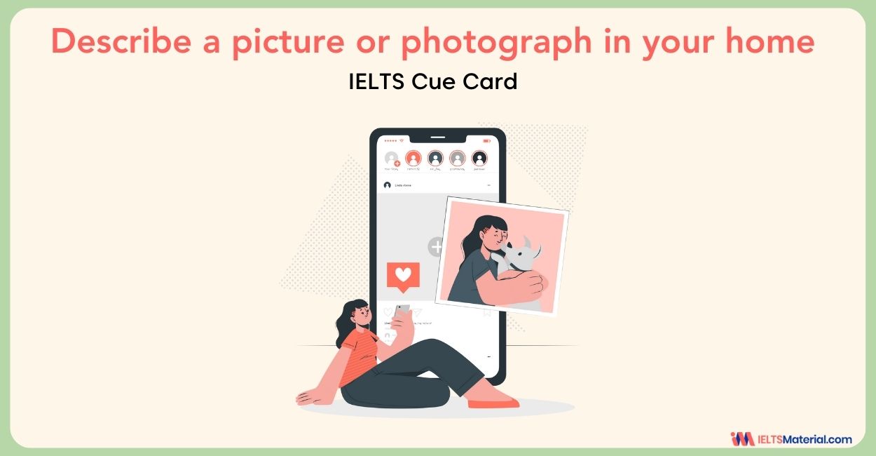 Describe a picture or photograph in your home – IELTS Cue Card Sample Answers