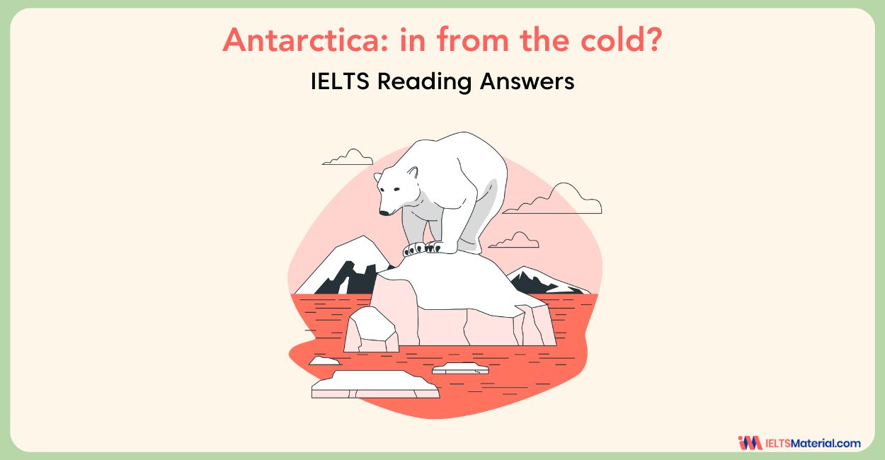 Antarctica: in from the cold? – IELTS Reading Answers