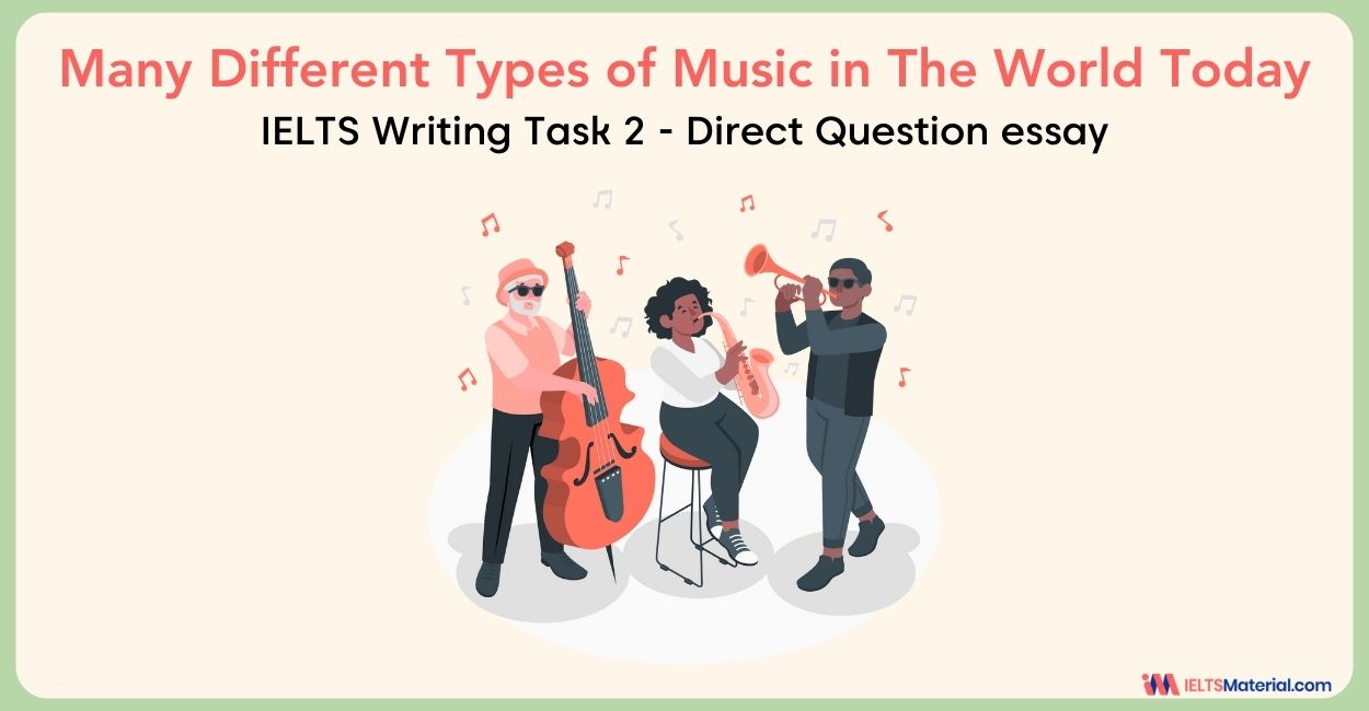 There are Many Different Types of Music in The World Today – IELTS Writing Task 2