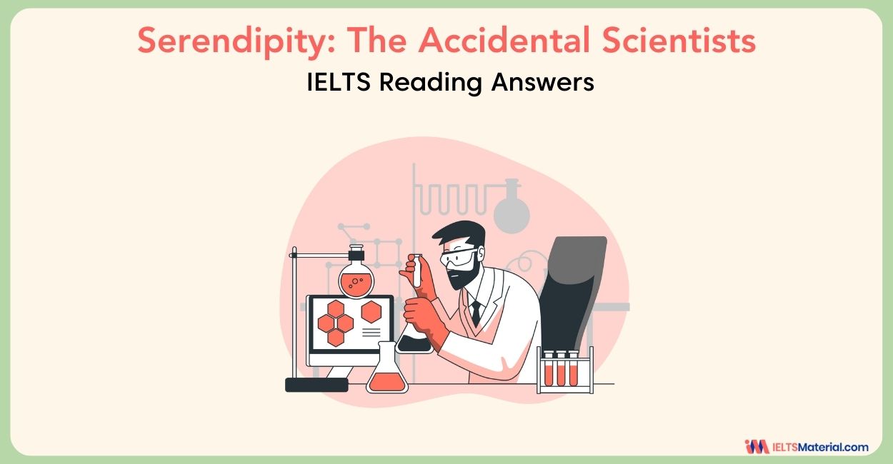 Serendipity: The Accidental Scientists – IELTS Reading Asnwers
