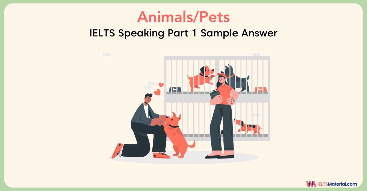 Animals/Pets: IELTS Speaking Part 1 Sample Answer