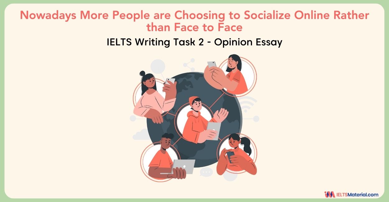 Nowadays More People are Choosing to Socialize Online Rather than Face to Face- IELTS Writing Task 2