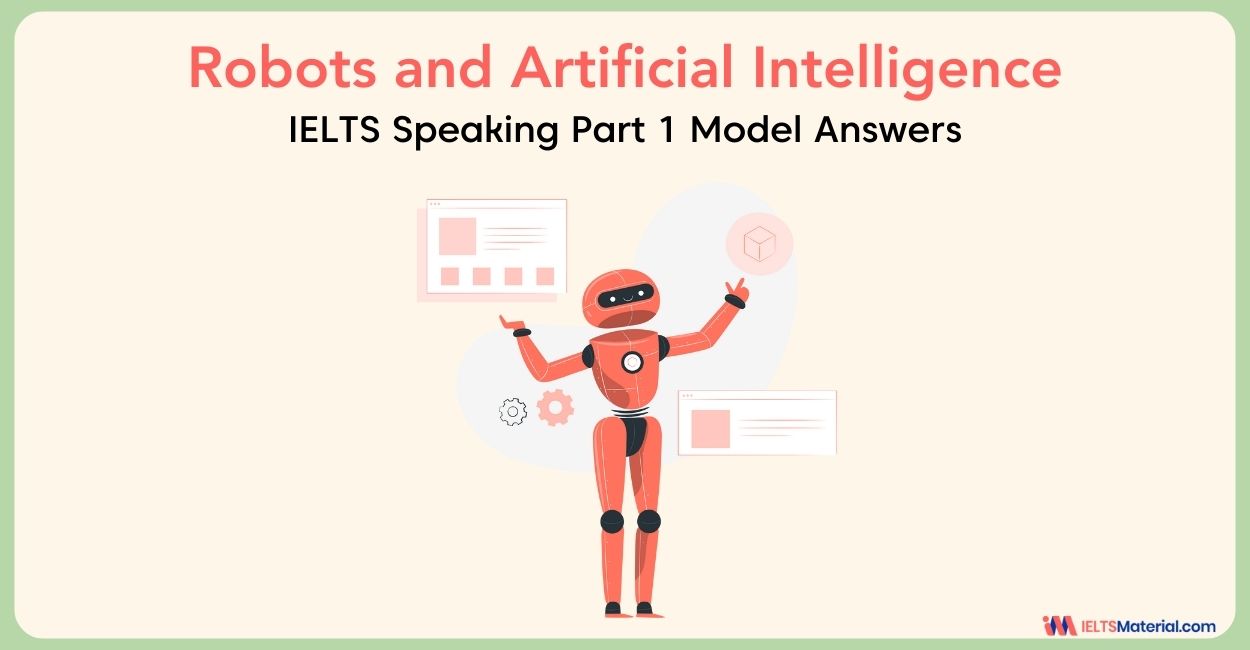 Robots and Artificial Intelligence: IELTS Speaking Part 1 Model Answer