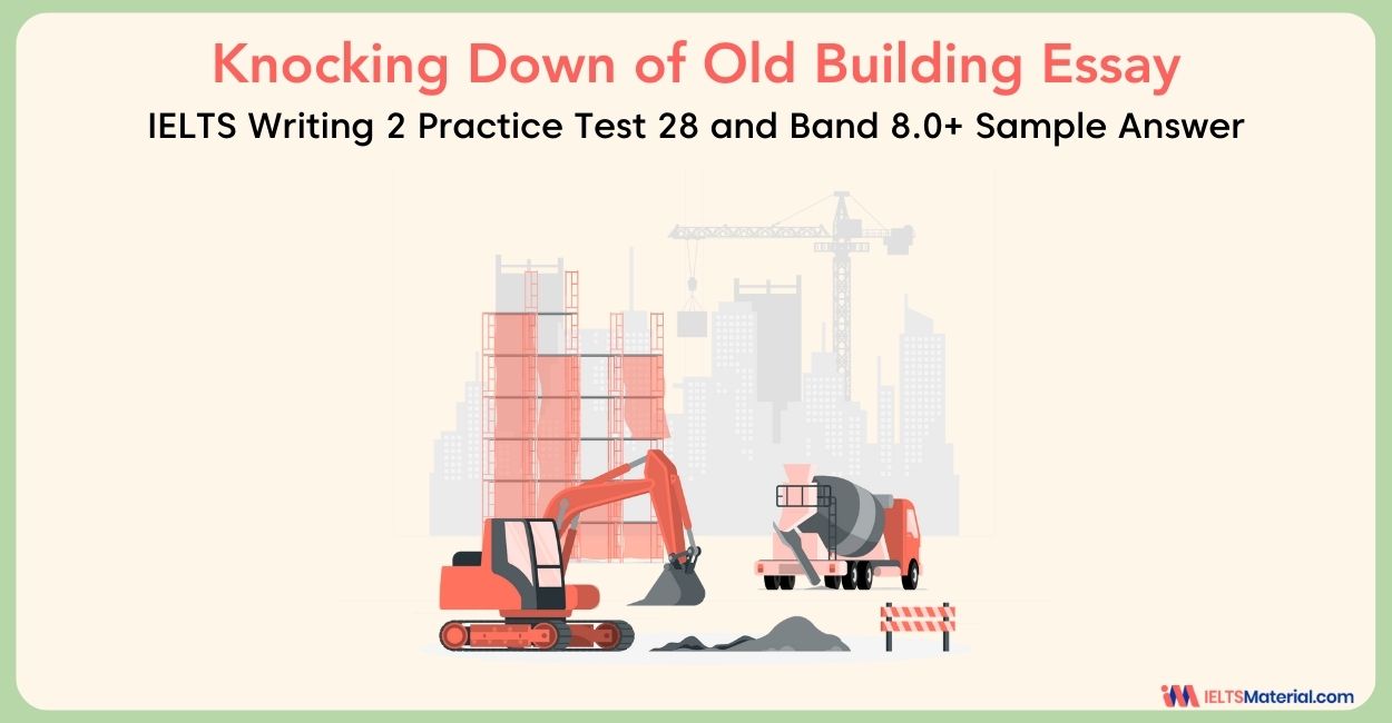 IELTS Writing 2 Practice Test 28 Topic: Some people think that old buildings should be knocked down
