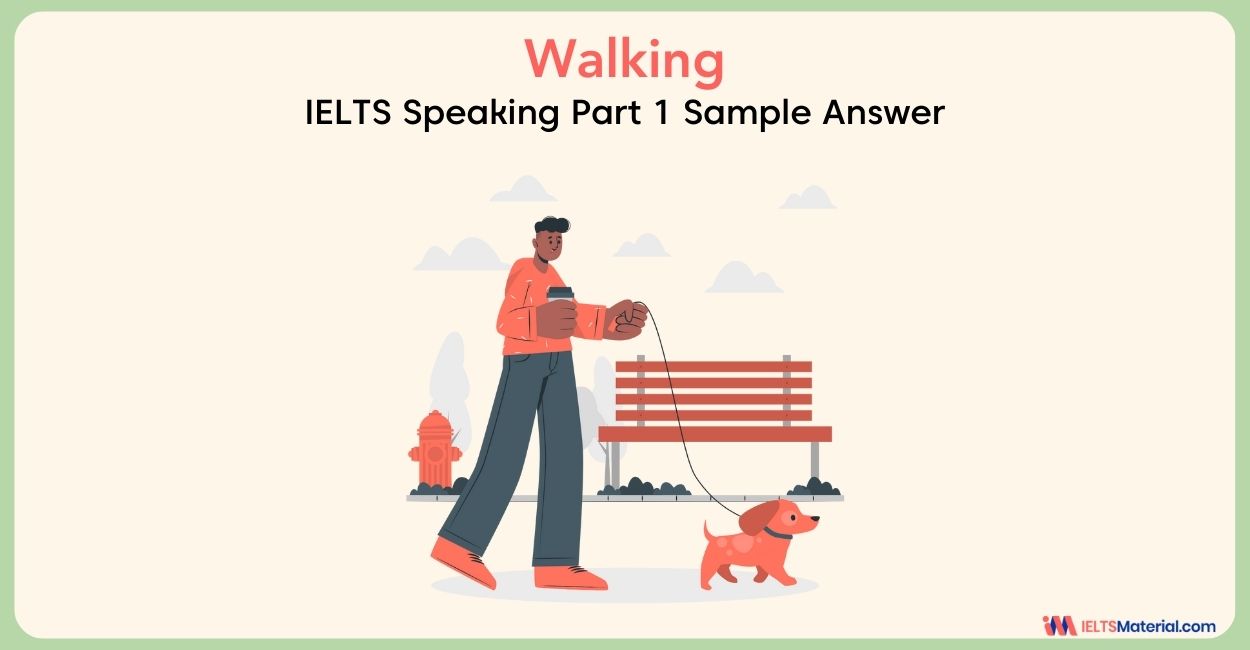 Walking: IELTS Speaking Part 1 Sample Answer