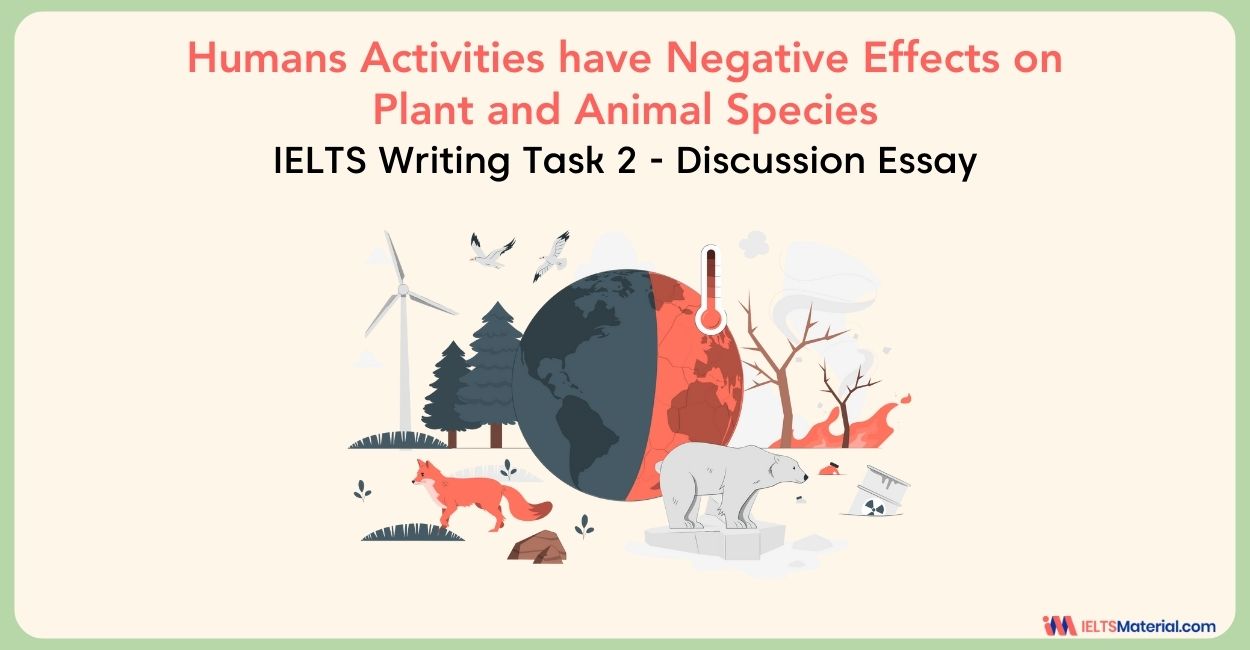 Human Activities have Negative Effects on Plant and Animal Species- IELTS Writing Task 2