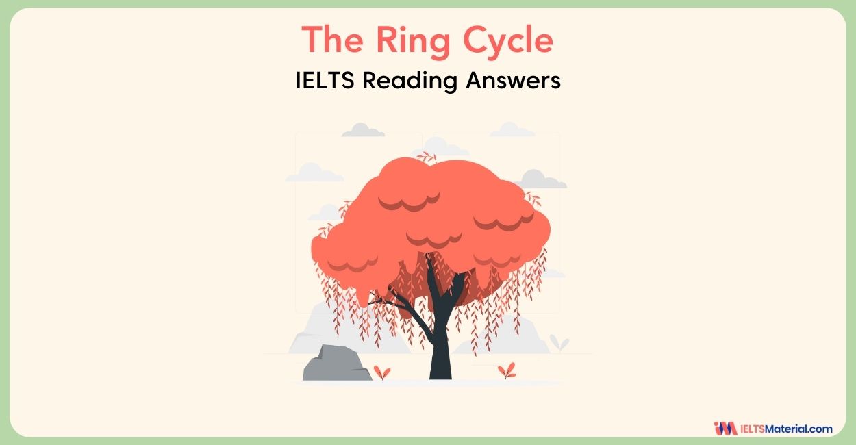 The Ring Cycle – IELTS Reading Answers