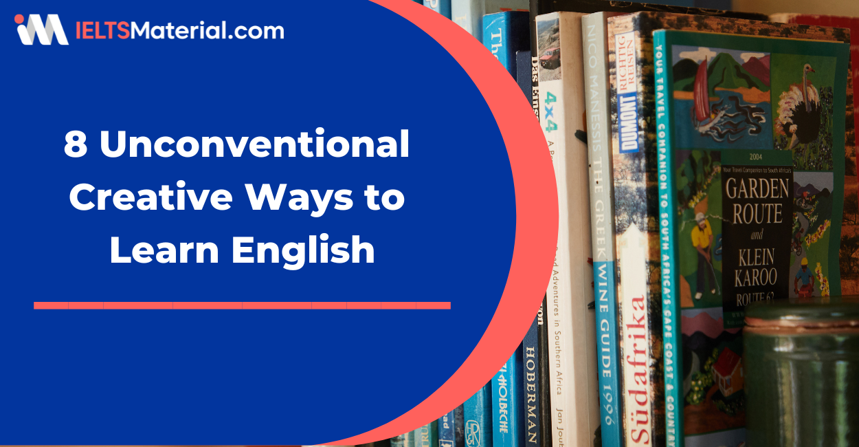 8 Unconventional Creative Ways To Learn English IELTSMaterial