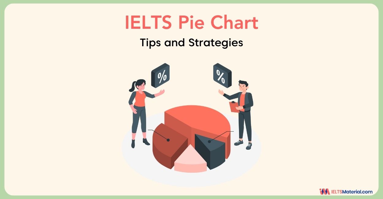 Pie Chart Vocabulary for IELTS Preparation – with Pie Chart Sample Answers, Topics and Tips.