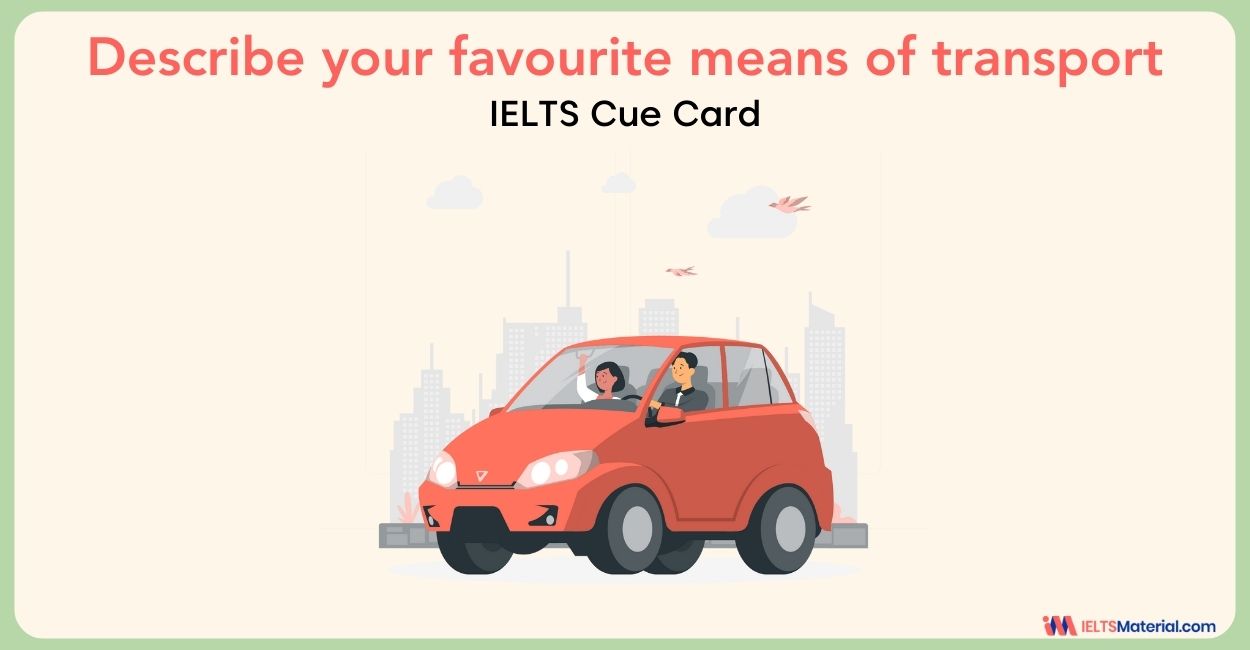 Describe your favourite means of transport – IELTS Cue Card