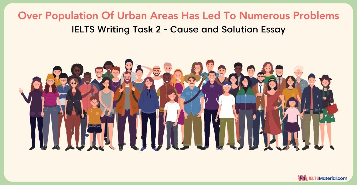 Over Population Of Urban Areas Has Led To Numerous Problems – IELTS Writing Task 2