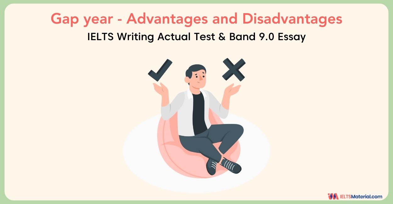 Some students take a year off between school and university – IELTS Writing Task 2 Advantage/Disadvantage Essay