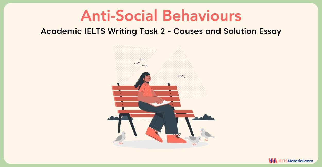 IELTS Writing Task 2 Topic: There is a General Increase in Anti-Social Behaviours