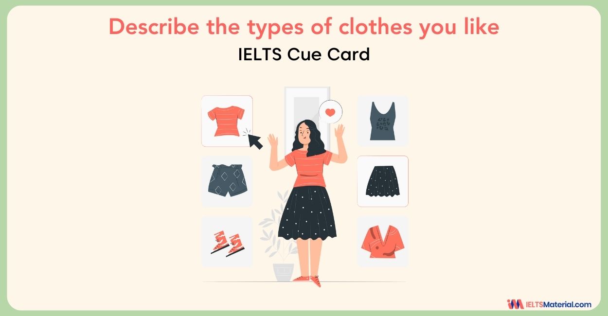 Describe the types of clothes you like to wear – IELTS Cue Card