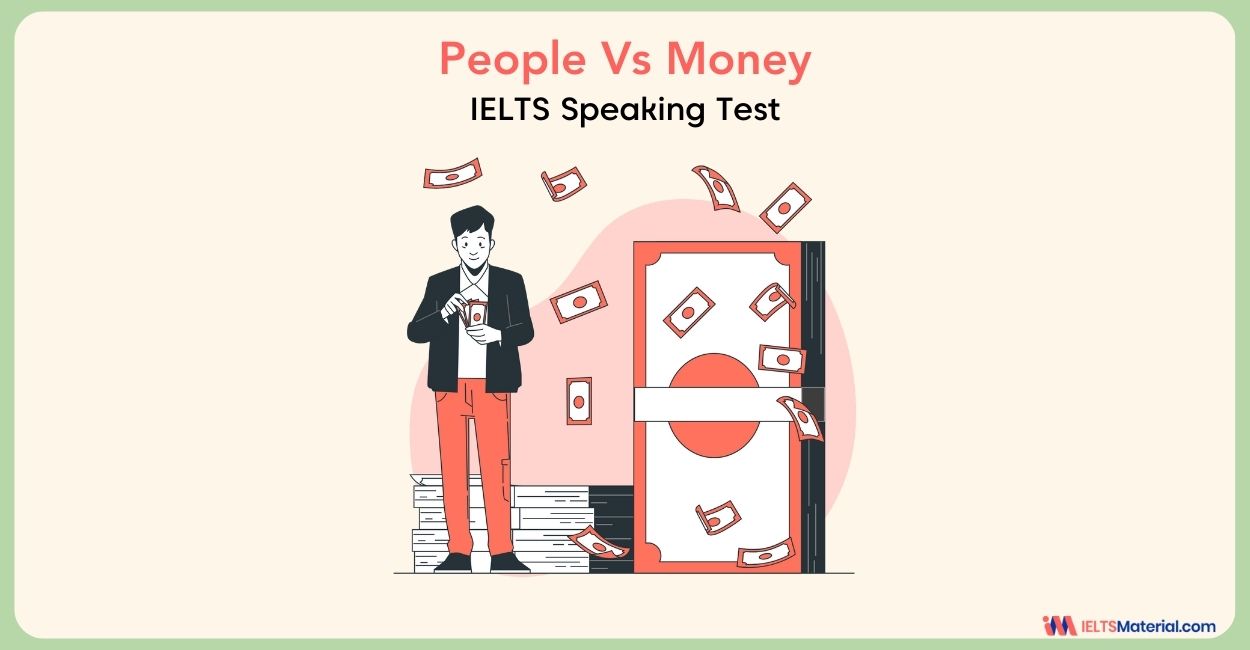 People Vs Money – IELTS Speaking Practice Test with Sample Answers