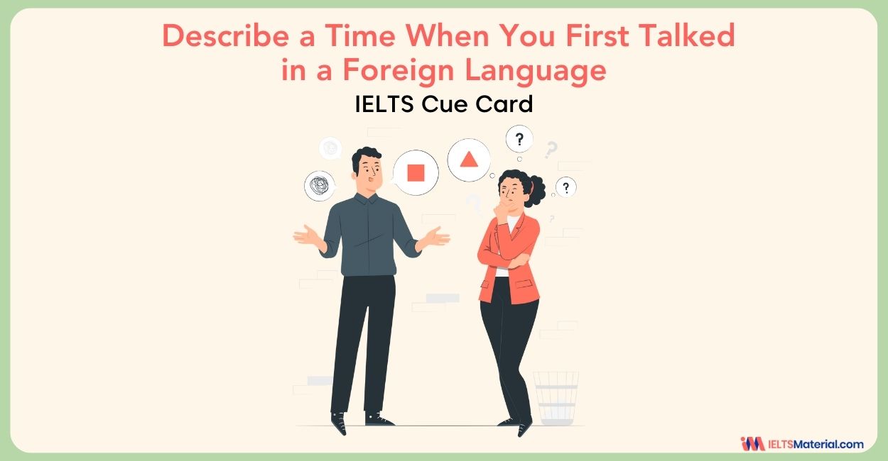 Describe a Time When You First Talked in a Foreign Language: IELTS Cue Card Sample Answers