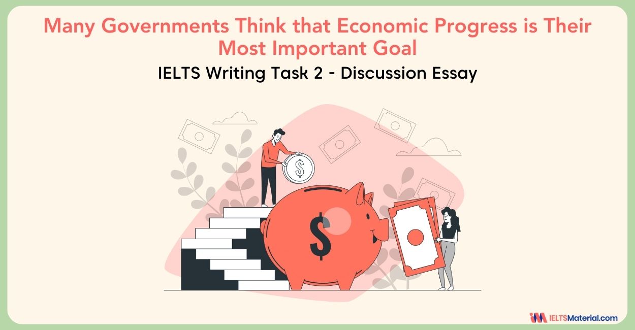 Many Governments Think that Economic Progress is Their Most Important Goal – IELTS Writing Task 2