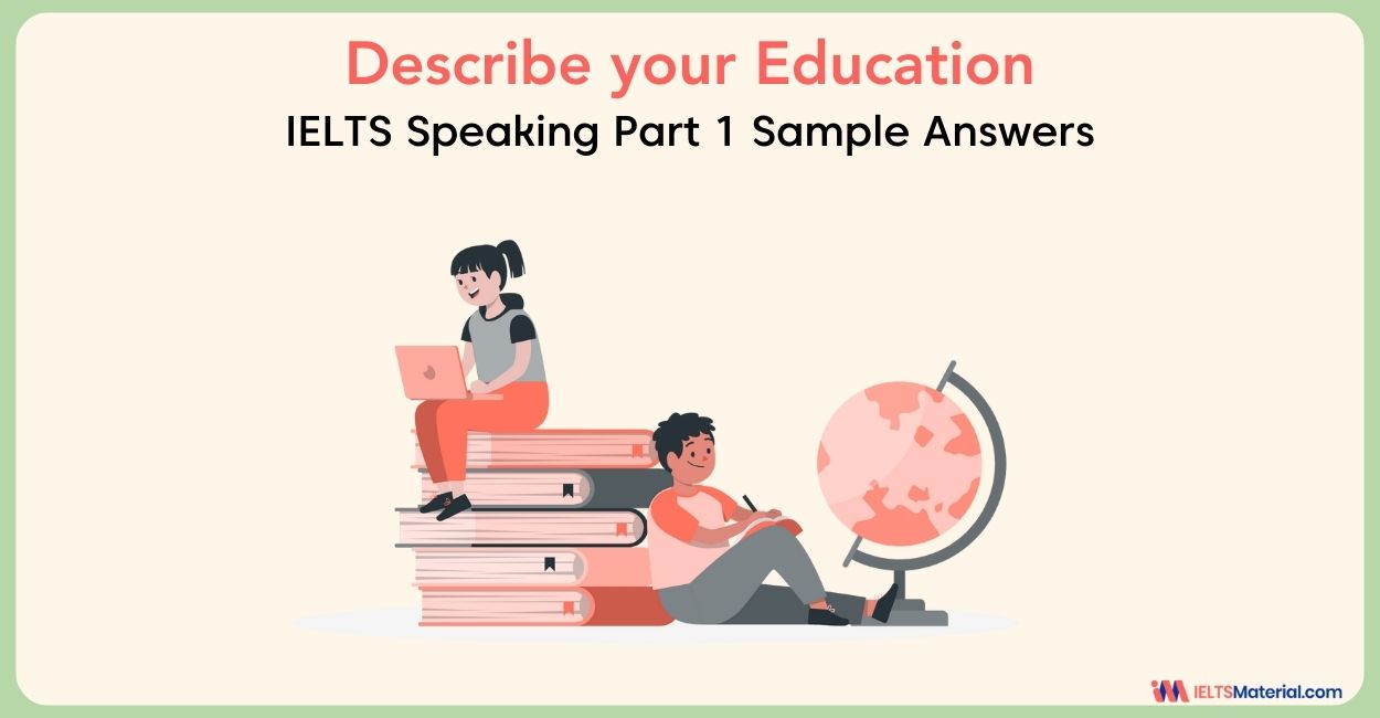 Describe your Education: IELTS Speaking Part 1 Sample Answer
