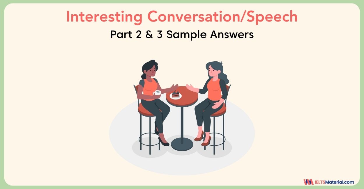 Interesting Conversation: IELTS Speaking Part 2 & 3 Sample Answers