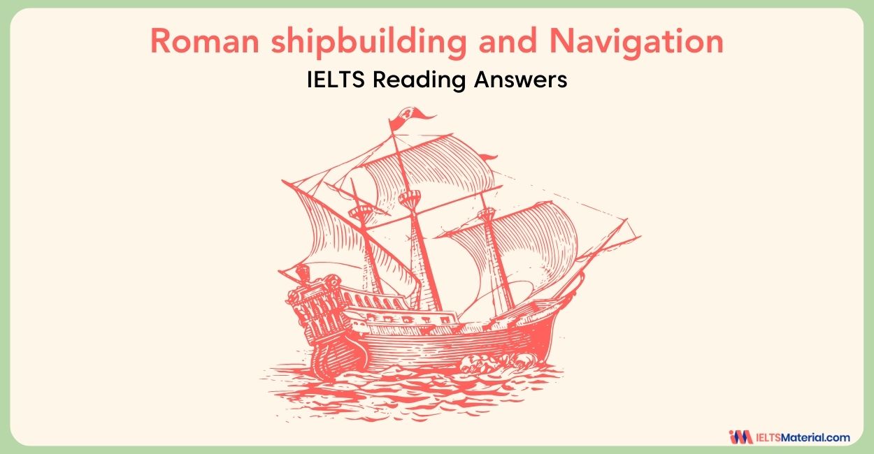 Roman Shipbuilding and Navigation – IELTS Reading Answers