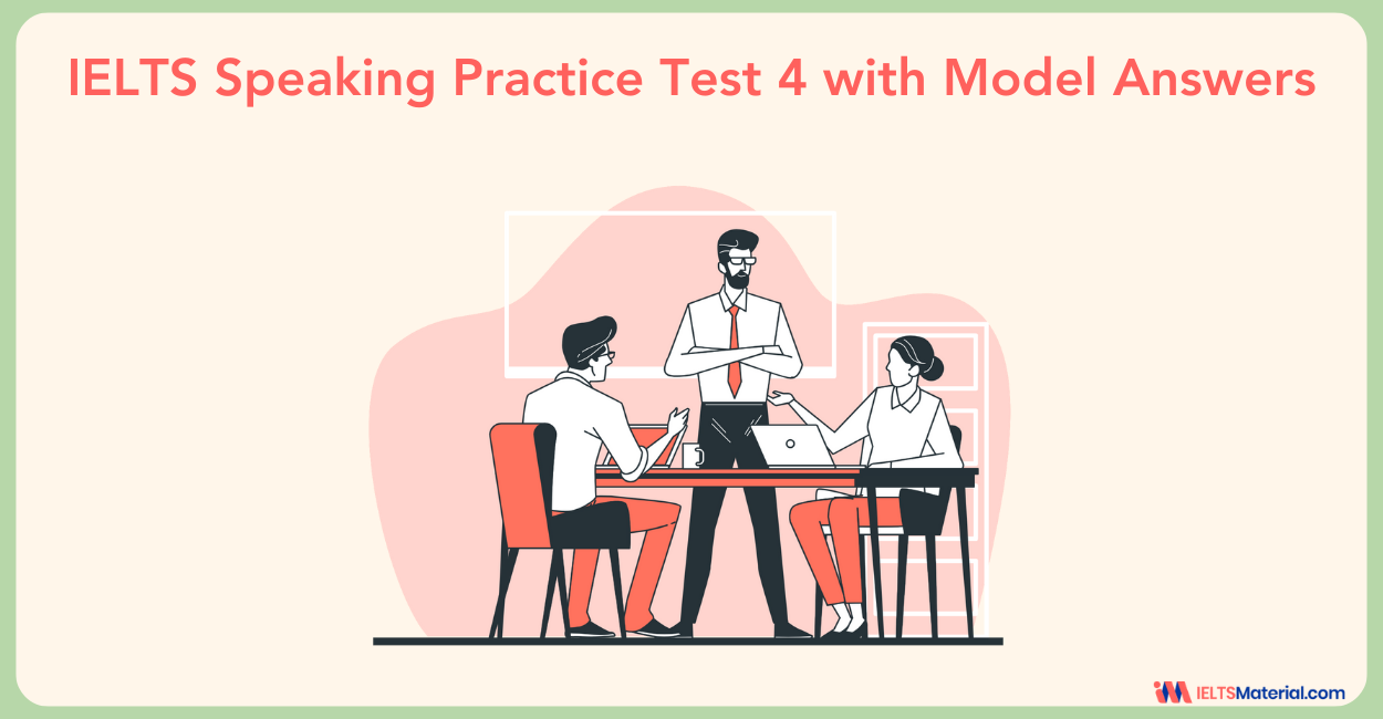 IELTS Speaking Practice Test 4 with Model Answers
