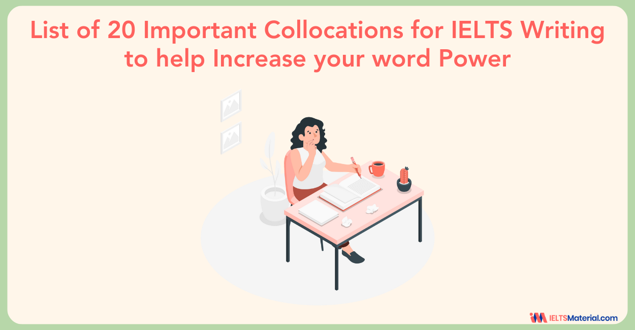List of 20 Important Collocations for IELTS Writing to Help Increase your Word Power