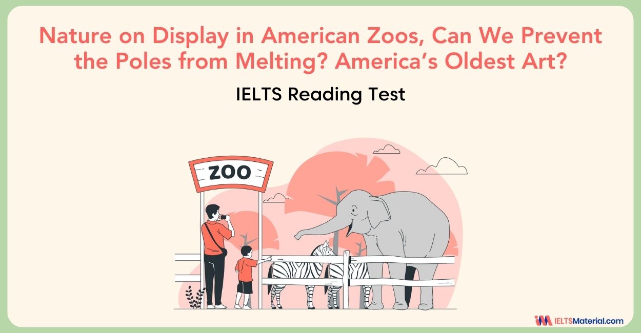 Nature on display in American zoos, Can we prevent the poles from melting?, America’s oldest art? Reading Answers