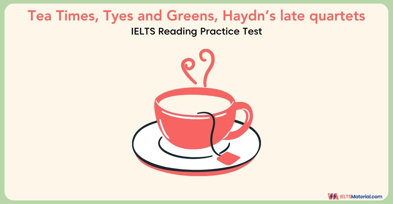 Tea Times, Tyes and Greens, Haydn’s late quartets Reading Answers