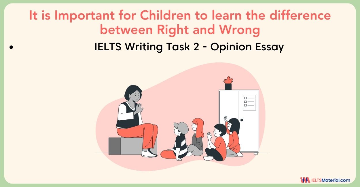 It is Important for Children to Learn the Difference Between Right and Wrong at an Early Age – IELTS Writing Task 2