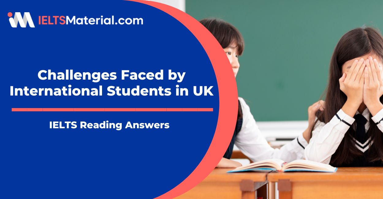 Challenges Faced by International Students in UK – IELTS Reading Answers