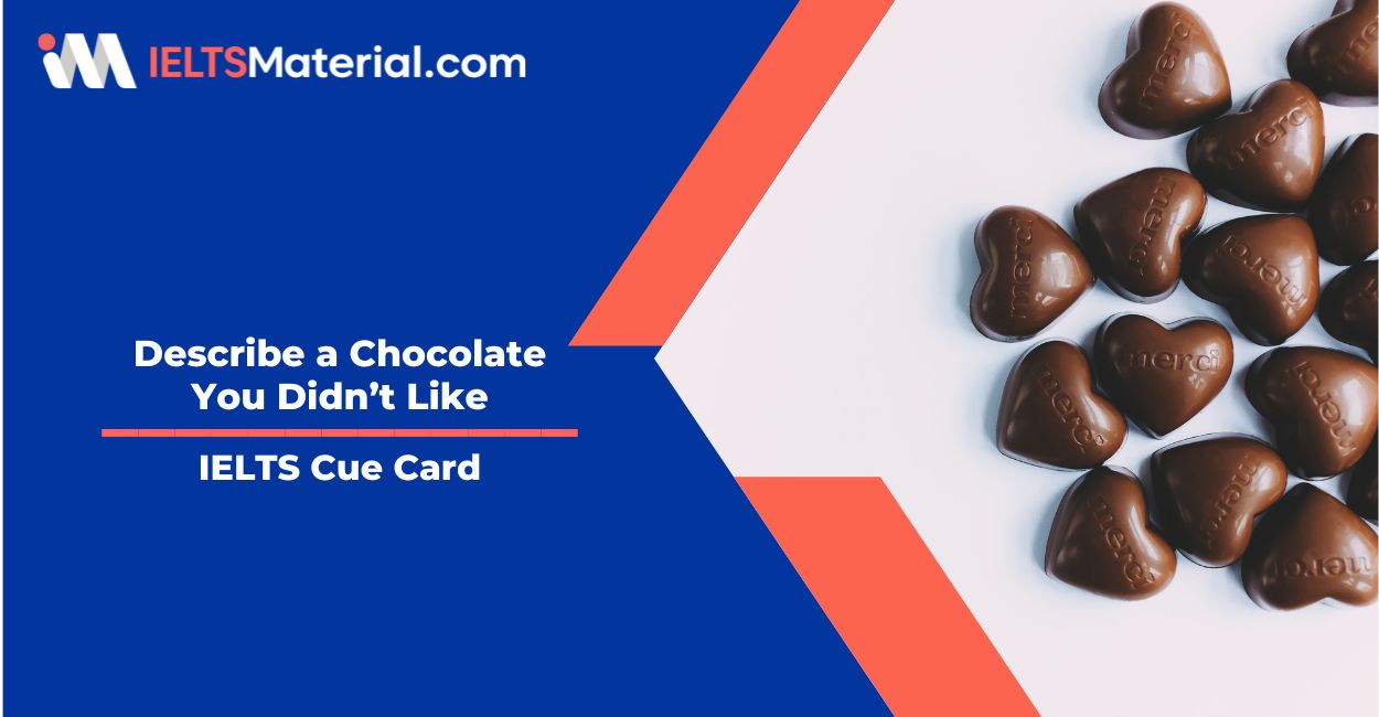Describe a Chocolate You Didn’t Like- IELTS Cue Card