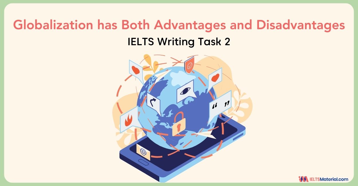 Globalization has Both Advantages and Disadvantages – IELTS Writing Task 2