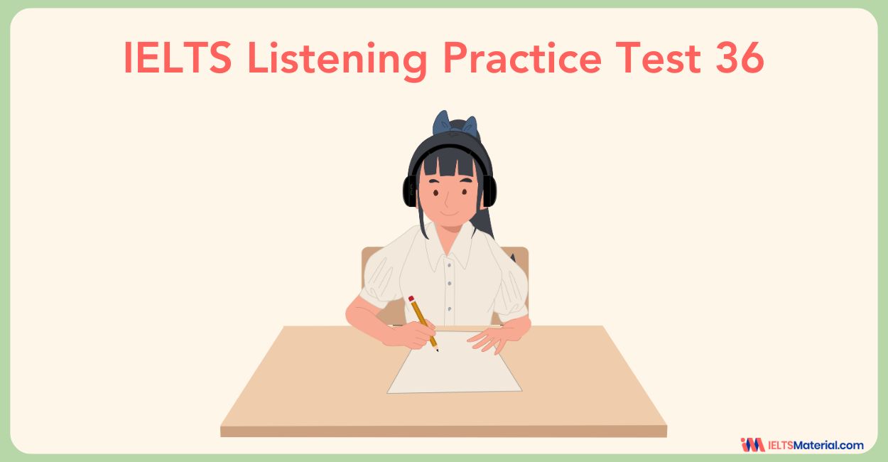 IELTS Listening Practice Test 36 with Answers