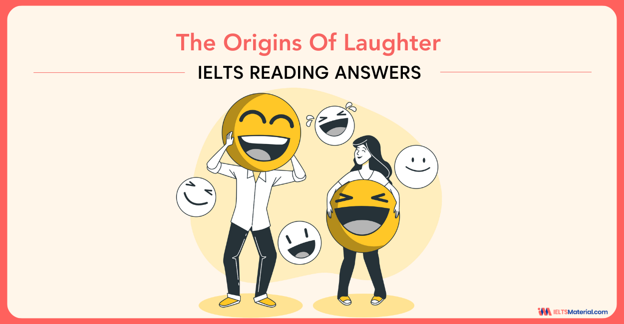 The Origins Of Laughter – IELTS Reading Answers