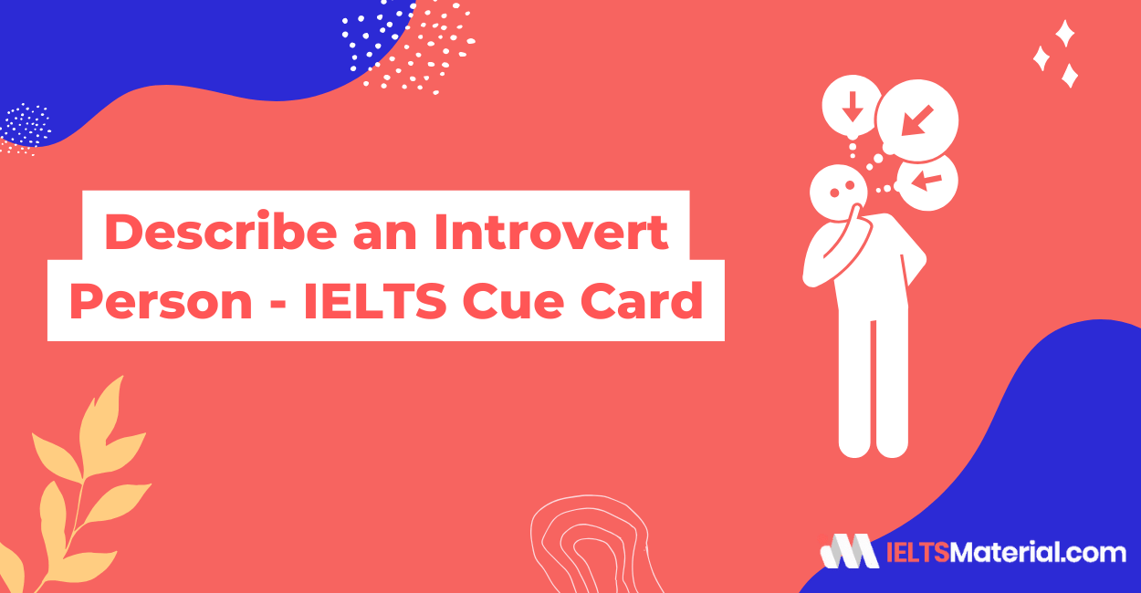 Describe An Introvert Person – IELTS Cue Card Sample Answers