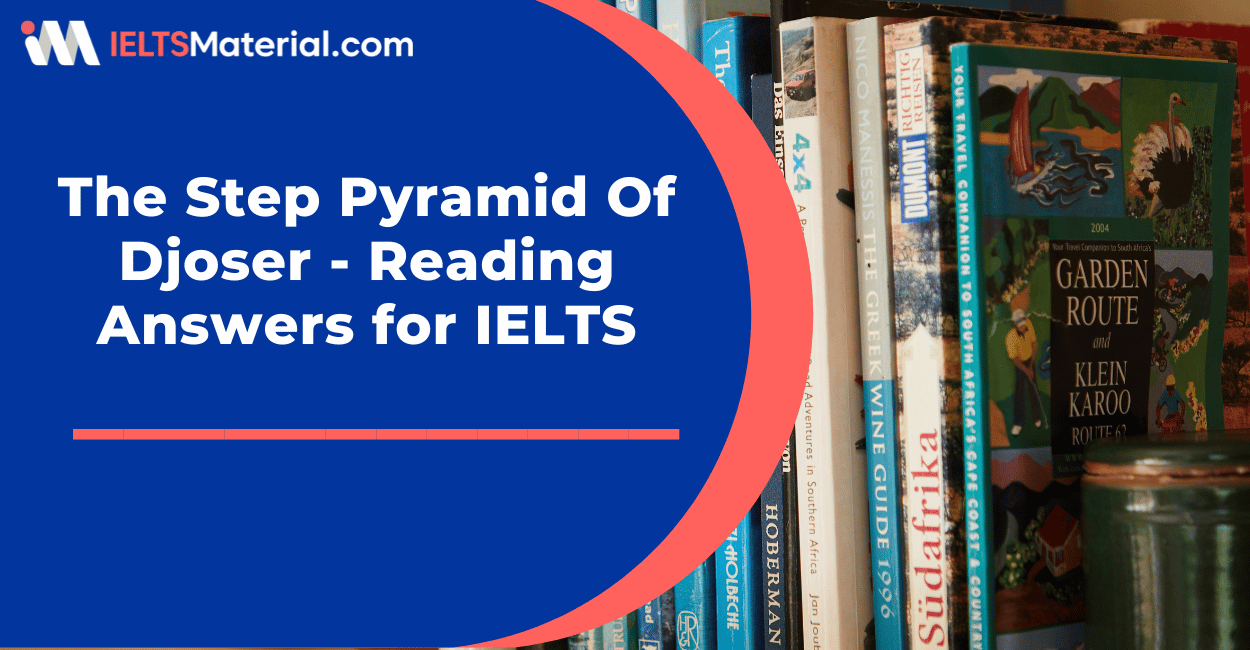 The Step Pyramid Of Djoser – Reading Answers for IELTS