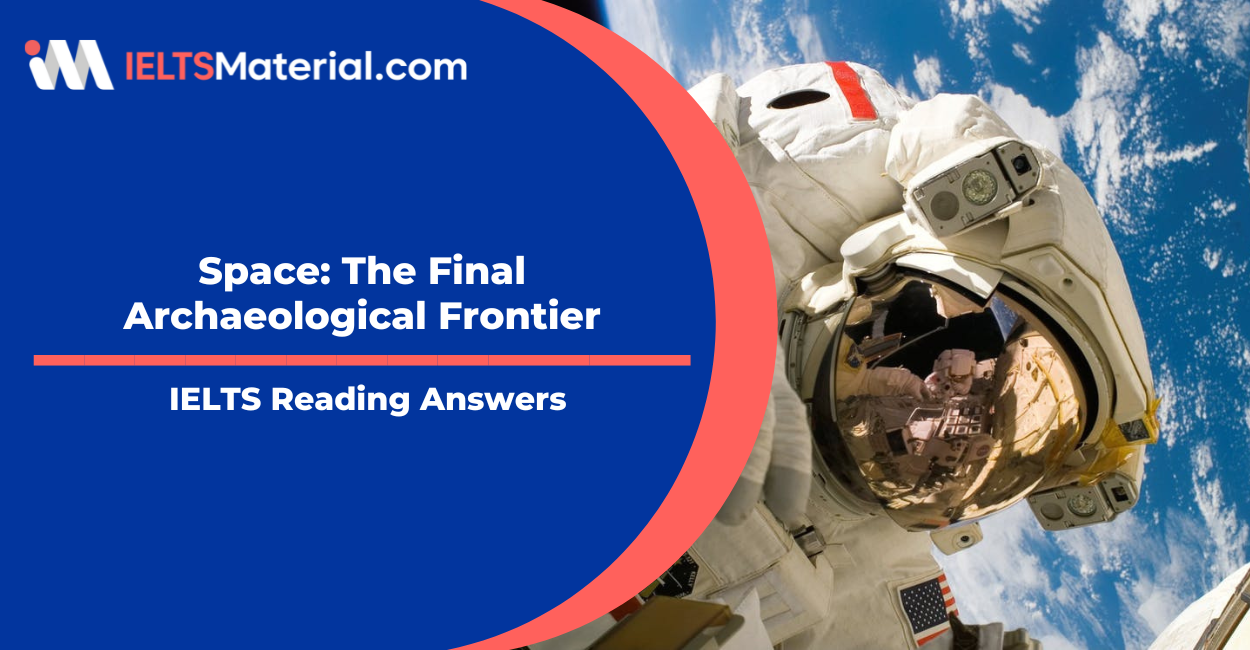 Space: The Final Archaeological Frontier-IELTS Reading Answers