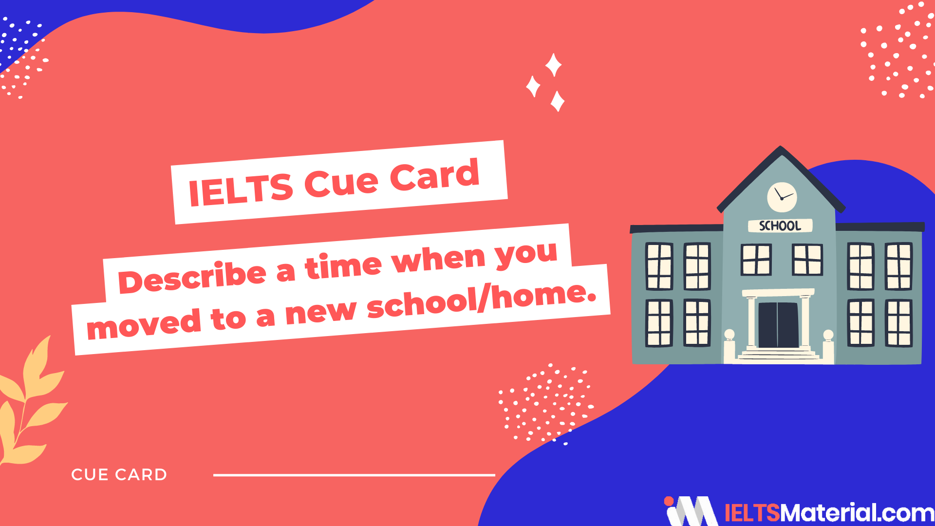 Describe a Memorable Experience of Moving to a New School/Home- IELTS Speaking Cue Card
