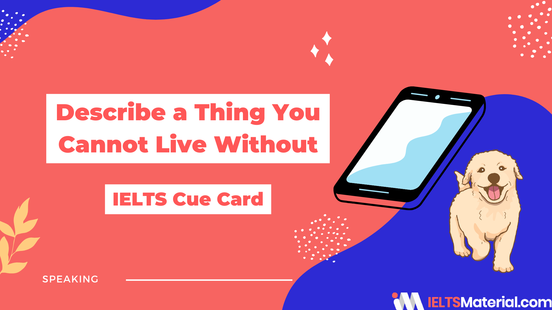 Describe a Thing You Cannot Live Without – IELTS Cue Card