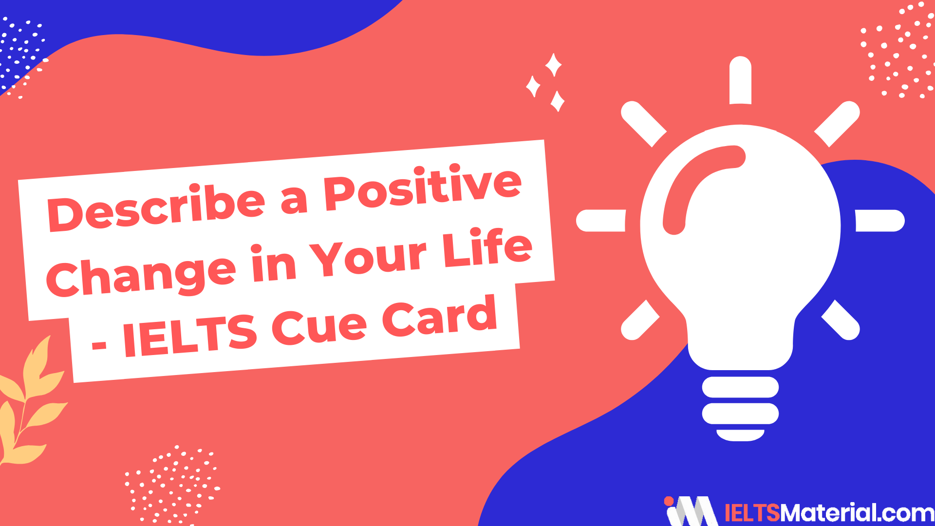 Describe a Positive Change in Your Life – IELTS Cue Card