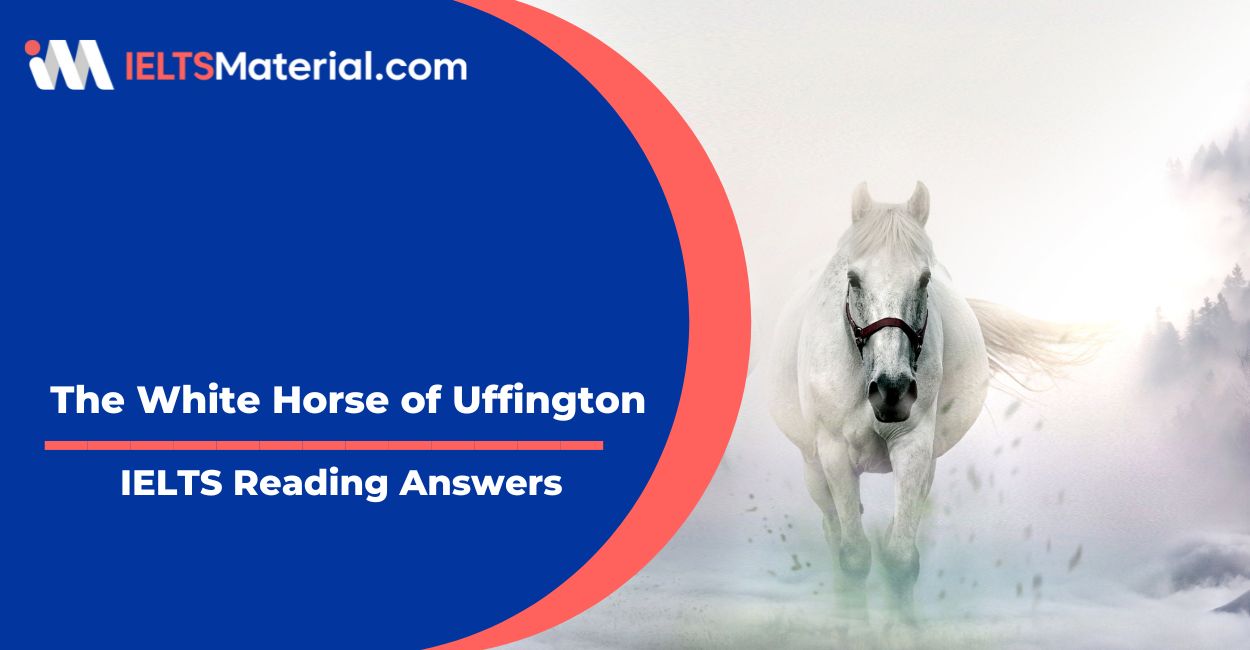 The White Horse of Uffington- IELTS Reading Answers