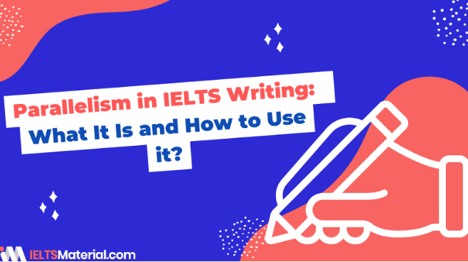 Parallelism in IELTS Writing: What It Is and How to Use it?