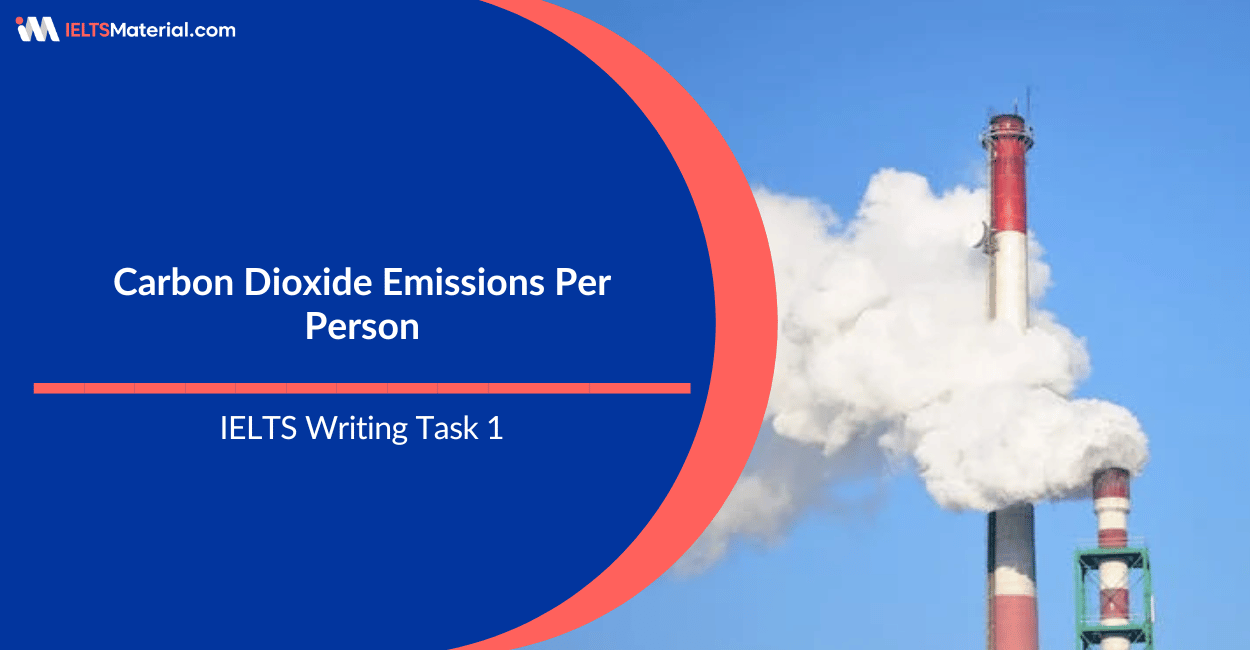 Carbon Dioxide Emissions Per Person – IELTS Writing Task 1