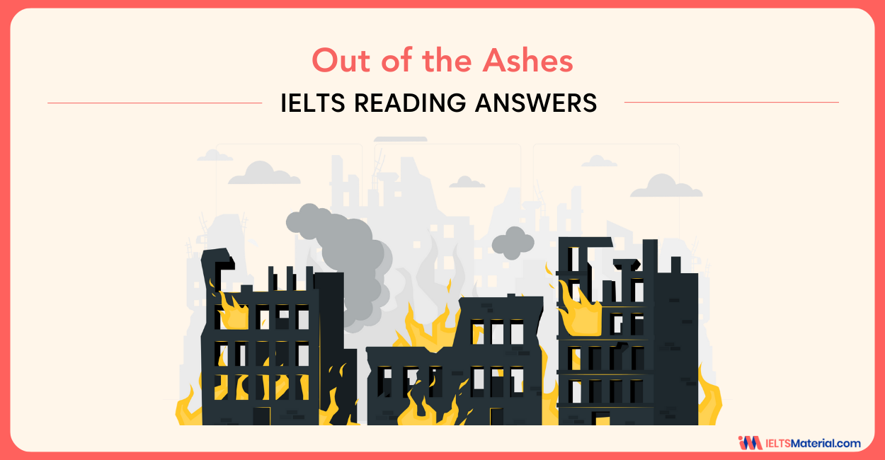 Out of the Ashes – IELTS Reading Answers